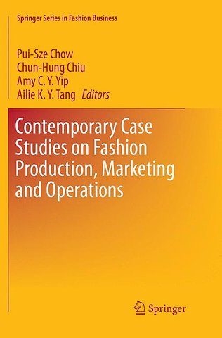 Contemporary Case Studies on Fashion Production, Marketing and Operations