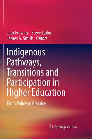 Indigenous Pathways, Transitions and Participation in Higher Education