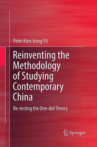 Reinventing the Methodology of Studying Contemporary China