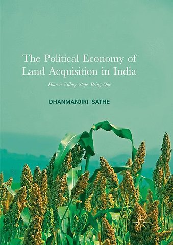 The Political Economy of Land Acquisition in India
