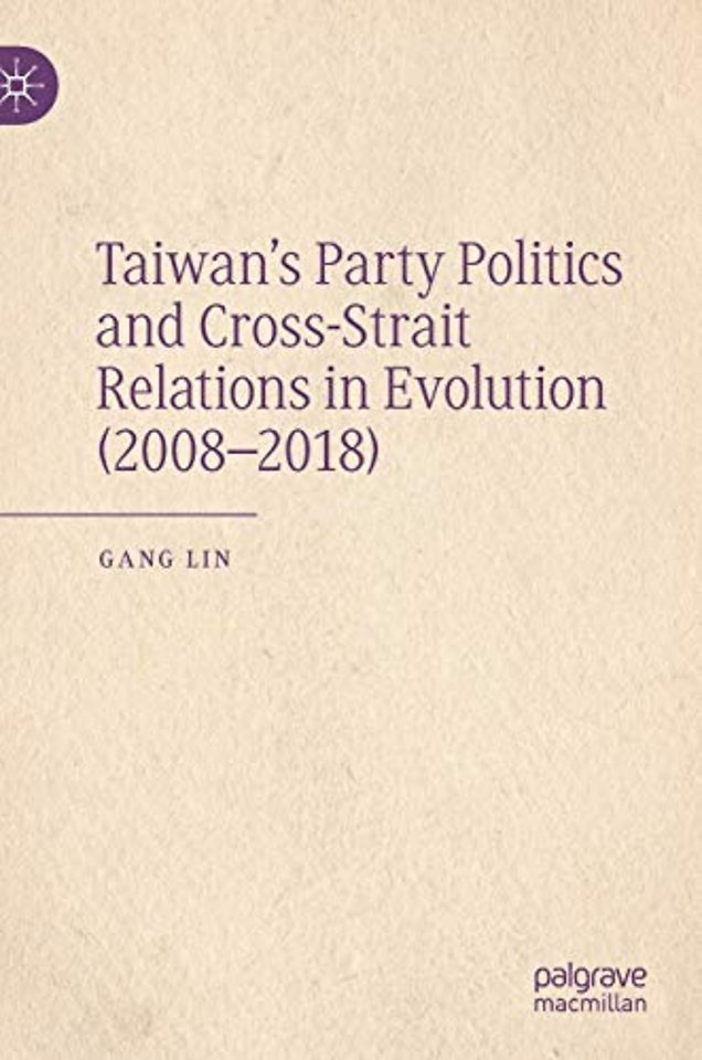 Taiwan’s Party Politics and Cross-Strait Relations in Evolution (2008–2018)