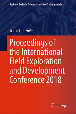 Proceedings of the International Field Exploration and Development Conference 2018