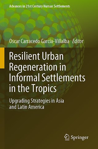 Resilient Urban Regeneration in Informal Settlements in the Tropics
