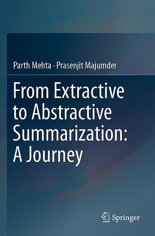 From Extractive to Abstractive Summarization: A Journey