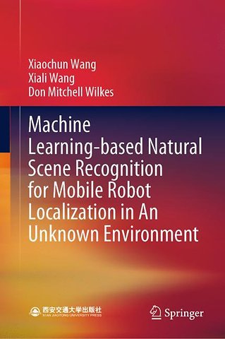 Machine Learning-based Natural Scene Recognition for Mobile Robot Localization in An Unknown Environment