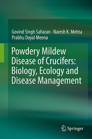 Powdery Mildew Disease of Crucifers: Biology, Ecology and Disease Management