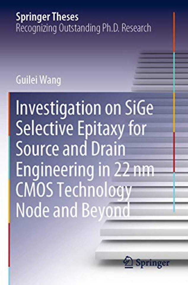Investigation on SiGe Selective Epitaxy for Source and Drain Engineering in 22 nm CMOS Technology Node and Beyond