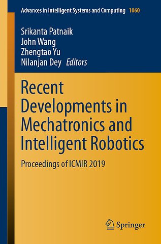 Recent Developments in Mechatronics and Intelligent Robotics