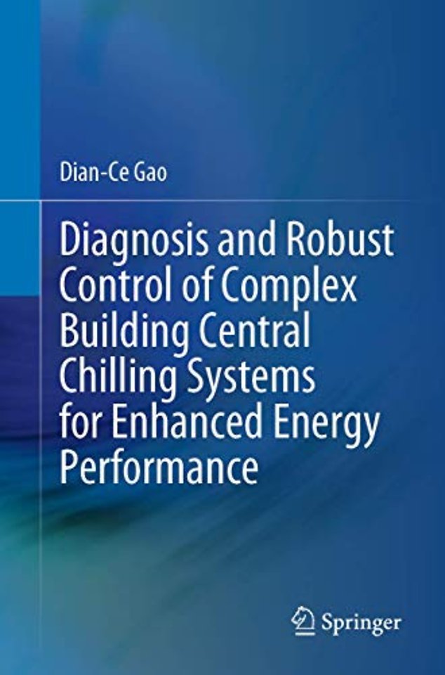 Diagnosis and Robust Control of Complex Building Central Chilling Systems for Enhanced Energy Performance