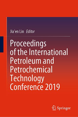 Proceedings of the International Petroleum and Petrochemical Technology Conference 2019