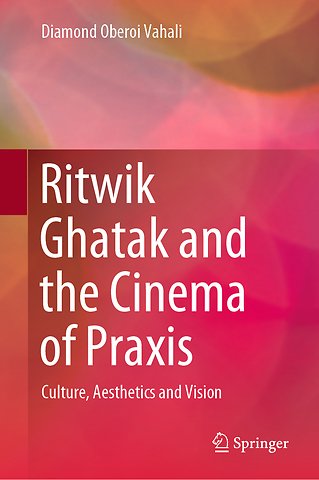 Ritwik Ghatak and the Cinema of Praxis