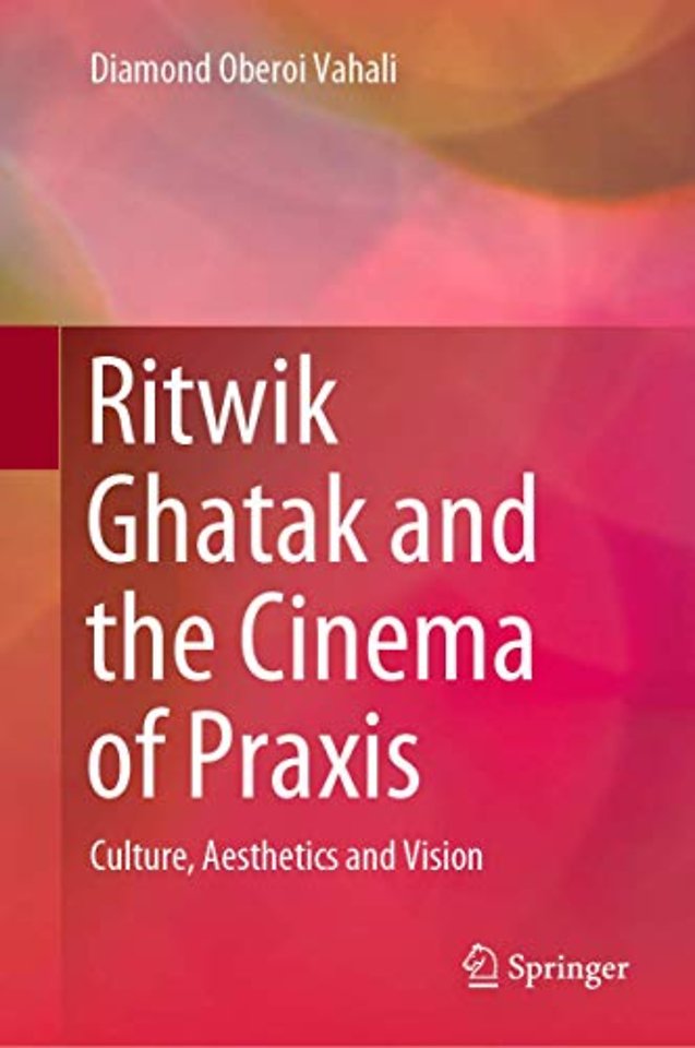 Ritwik Ghatak and the Cinema of Praxis