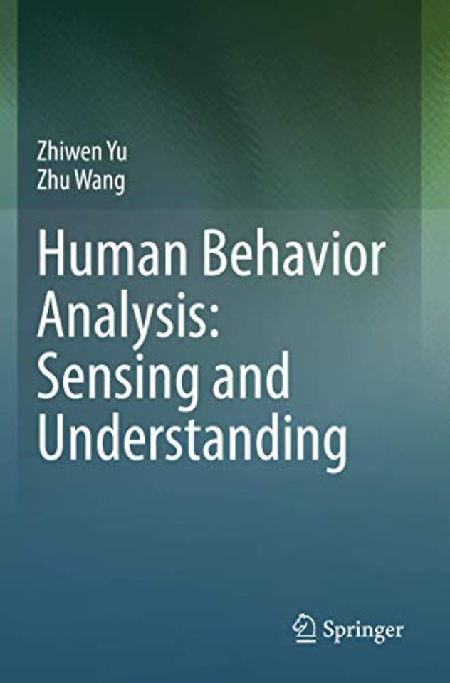Human Behavior Analysis: Sensing and Understanding