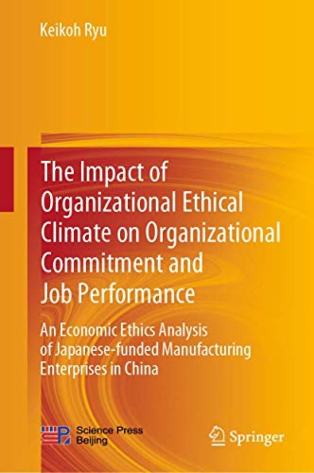 The Impact of Organizational Ethical Climate on Organizational Commitment and Job Performance