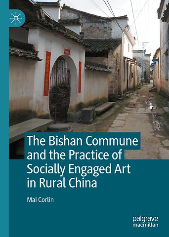 The Bishan Commune and the Practice of Socially Engaged Art in Rural China