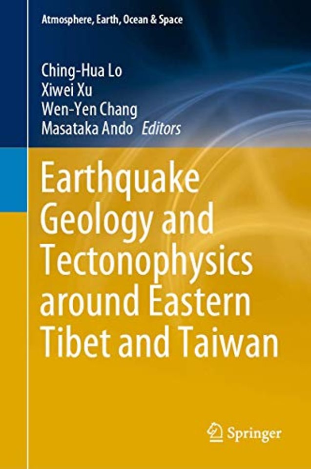 Earthquake Geology and Tectonophysics around Eastern Tibet and Taiwan