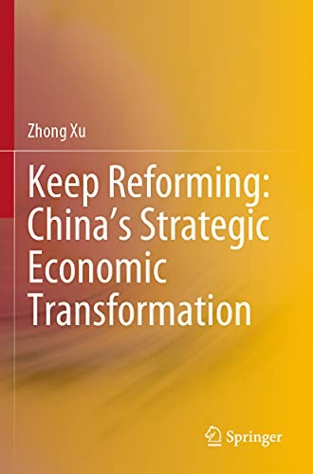 Keep Reforming: China’s Strategic Economic Transformation