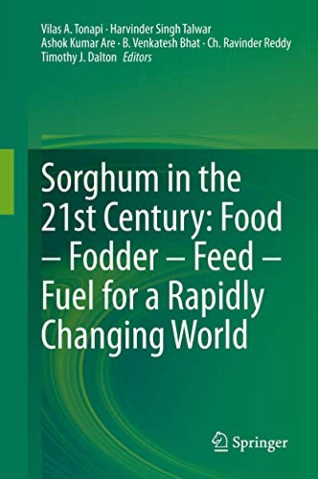 Sorghum in the 21st Century: Food – Fodder – Feed – Fuel for a Rapidly Changing World