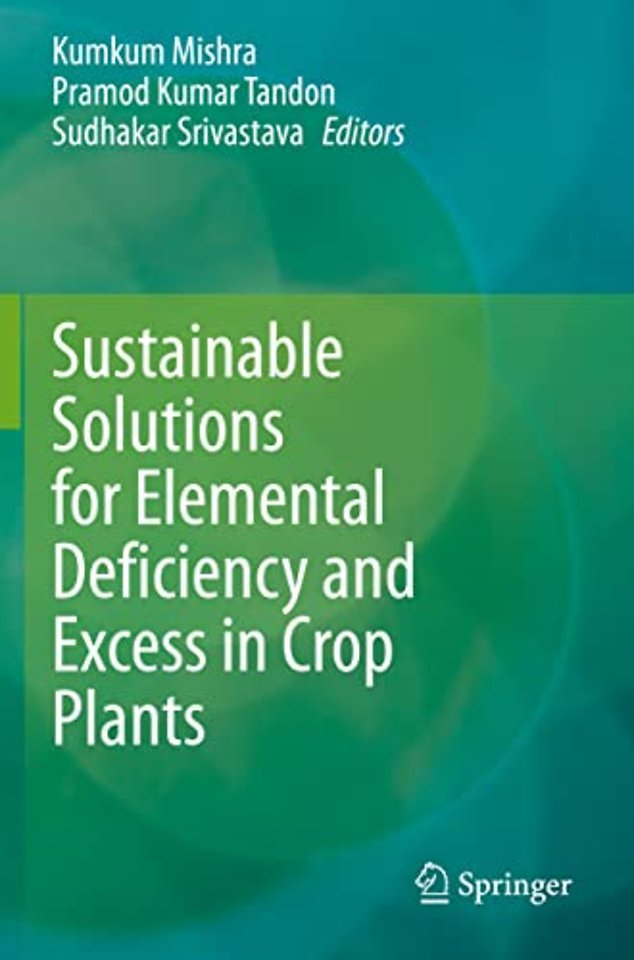 Sustainable Solutions for Elemental Deficiency and Excess in Crop Plants