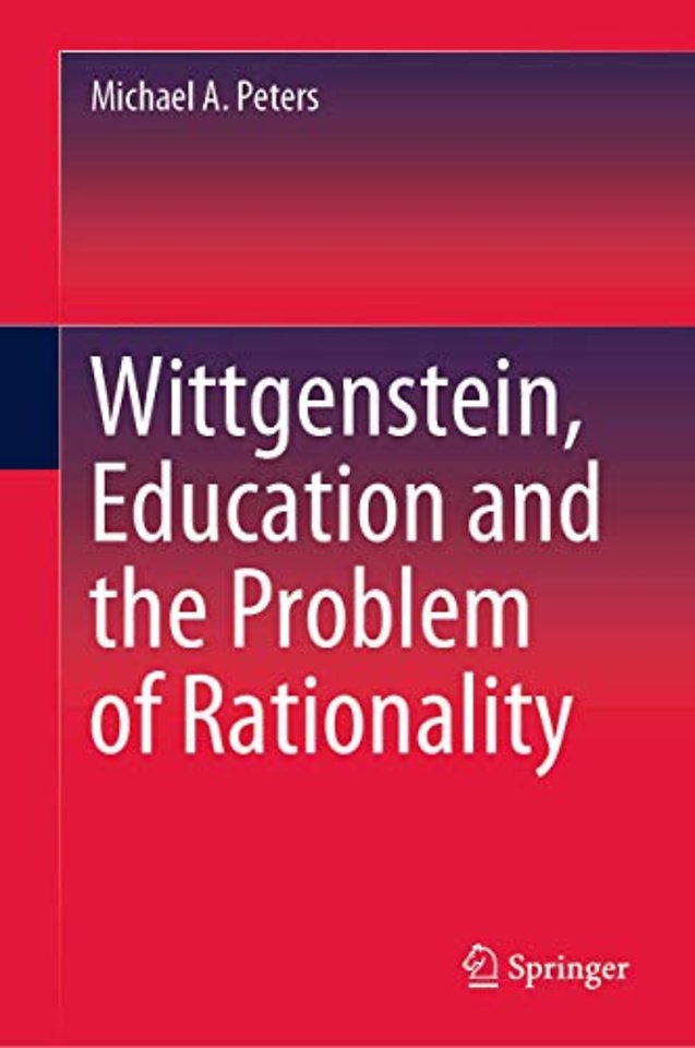 Wittgenstein, Education and the Problem of Rationality