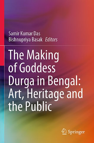 The Making of Goddess Durga in Bengal: Art, Heritage and the Public