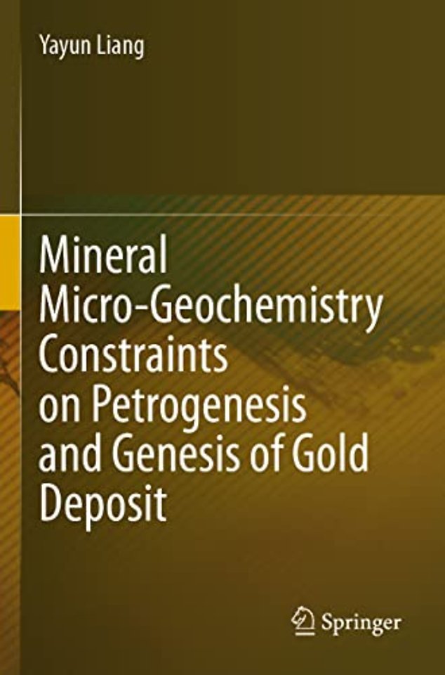 Mineral Micro-Geochemistry Constraints on Petrogenesis and Genesis of Gold Deposit