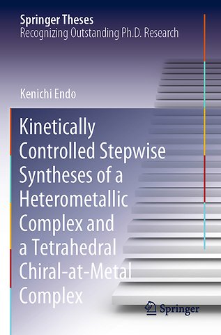 Kinetically Controlled Stepwise Syntheses of a Heterometallic Complex and a Tetrahedral Chiral-at-Metal Complex