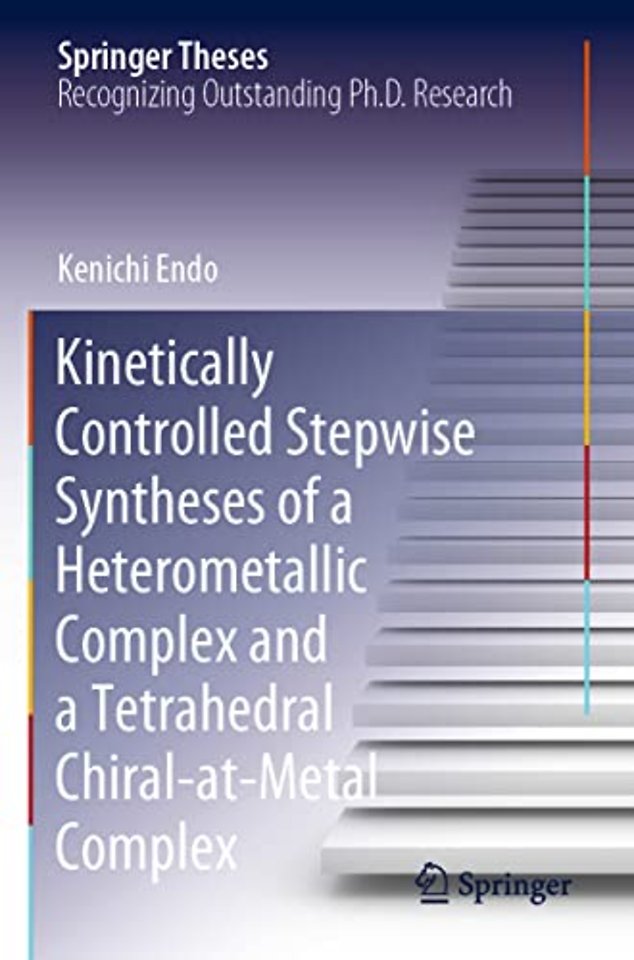 Kinetically Controlled Stepwise Syntheses of a Heterometallic Complex and a Tetrahedral Chiral-at-Metal Complex