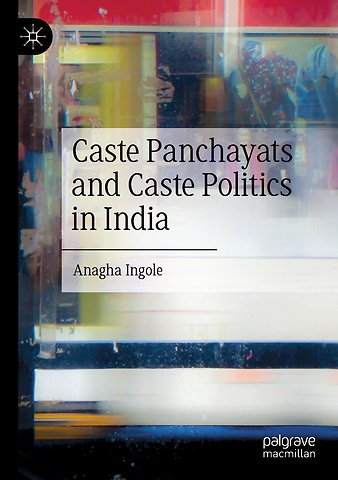 Caste Panchayats and Caste Politics in India
