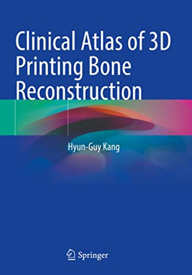 Clinical Atlas of 3D Printing Bone Reconstruction