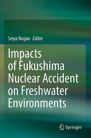 Impacts of Fukushima Nuclear Accident on Freshwater Environments