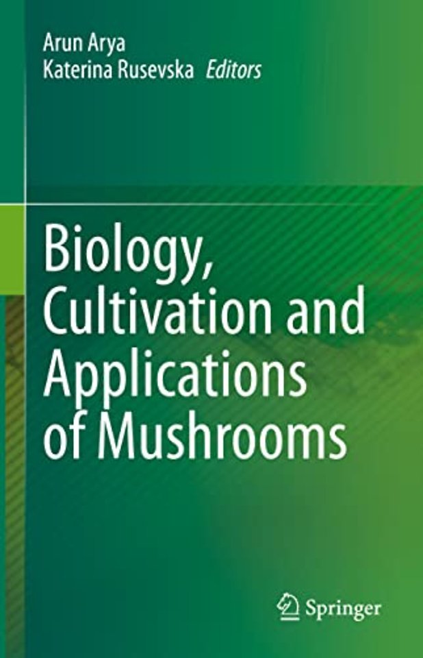 Biology, Cultivation and Applications of Mushrooms