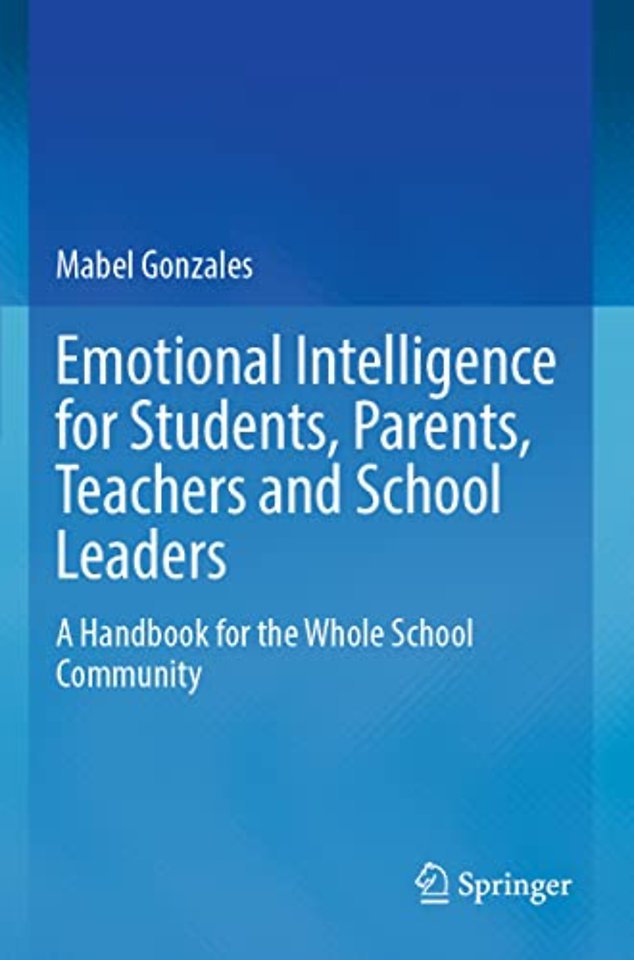 Emotional Intelligence for Students, Parents, Teachers and School Leaders