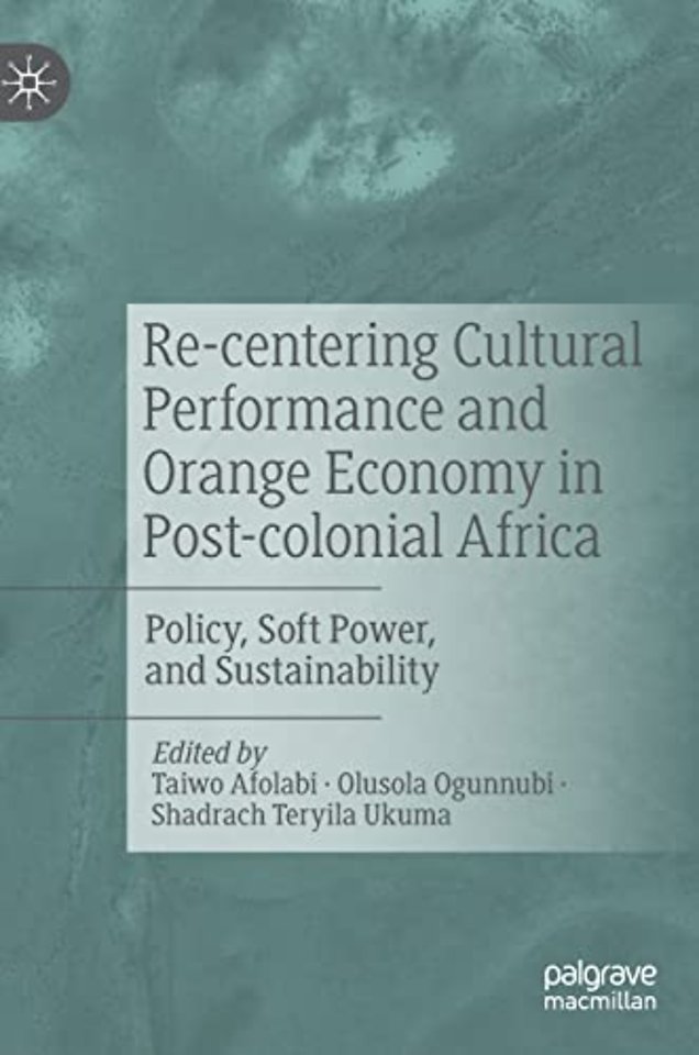 Re-centering Cultural Performance and Orange Economy in Post-colonial Africa
