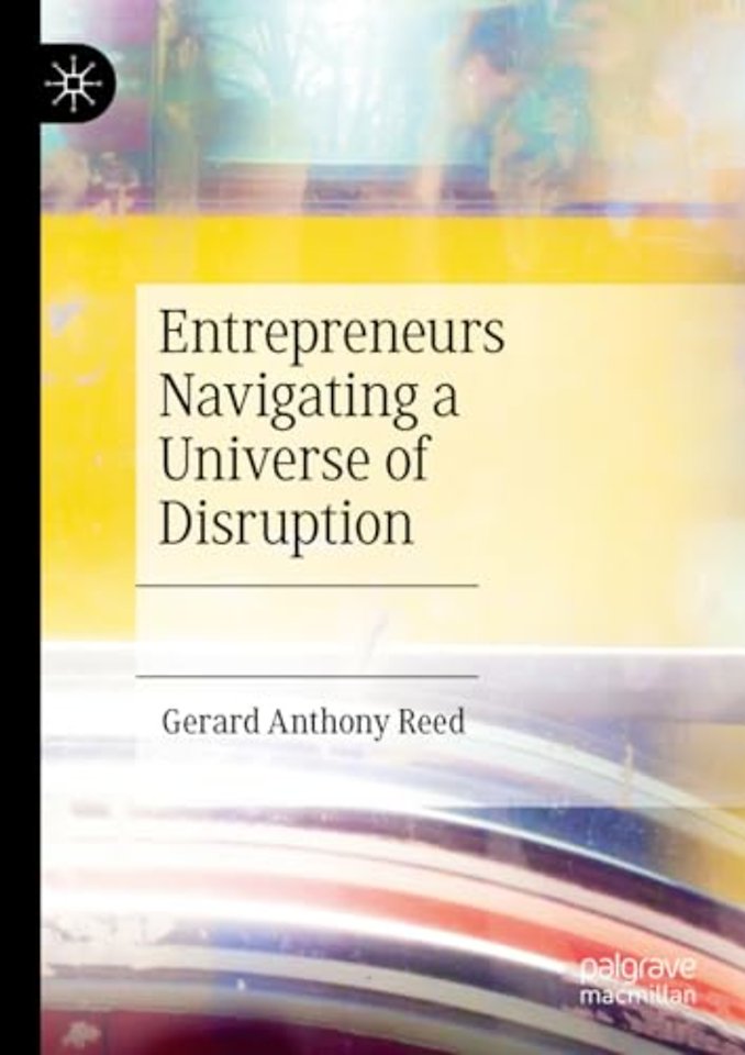 Entrepreneurs Navigating a Universe of Disruption
