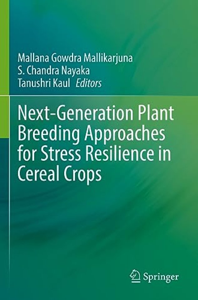 Next-Generation Plant Breeding Approaches for Stress Resilience in Cereal Crops