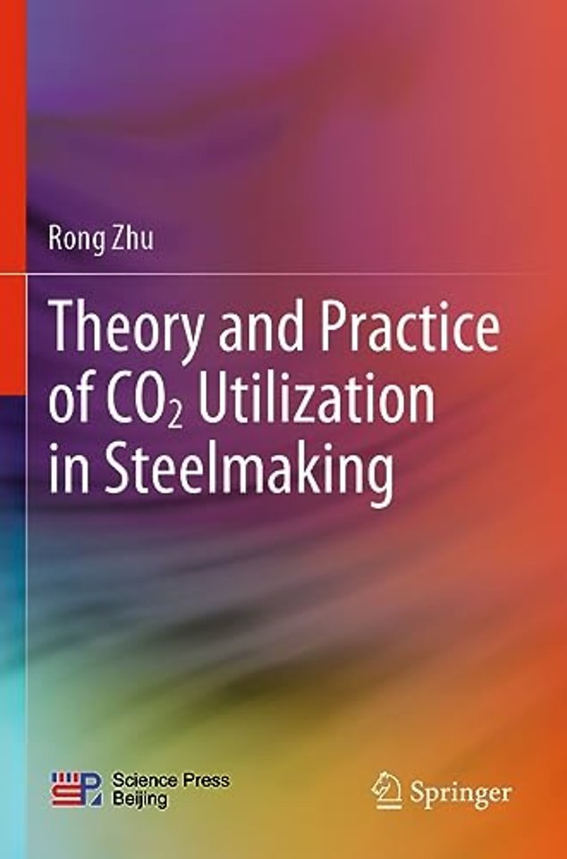 Theory and Practice of CO2 Utilization in Steelmaking
