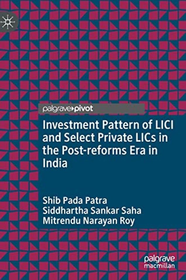 Investment Pattern of LICI and Select Private LICs in the Post-reforms Era in India