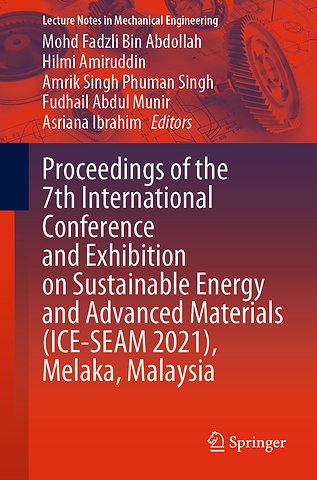 Proceedings of the 7th International Conference and Exhibition on Sustainable Energy and Advanced Materials (ICE-SEAM 2021), Melaka, Malaysia