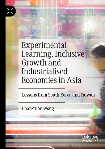 Experimental Learning, Inclusive Growth and Industrialised Economies in Asia