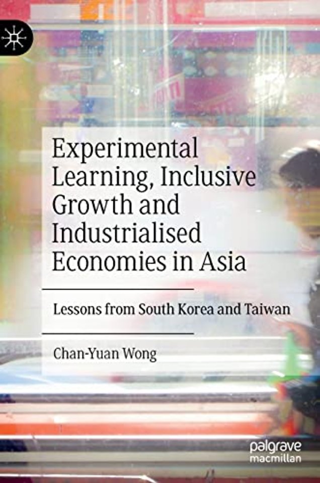 Experimental Learning, Inclusive Growth and Industrialised Economies in Asia