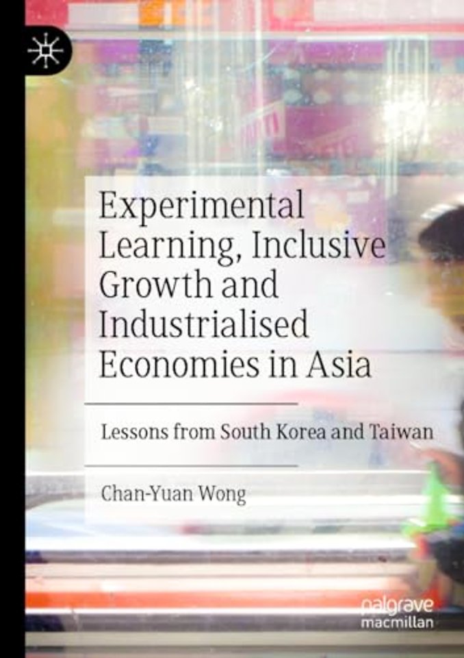 Experimental Learning, Inclusive Growth and Industrialised Economies in Asia