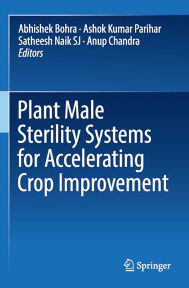 Plant Male Sterility Systems for Accelerating Crop Improvement