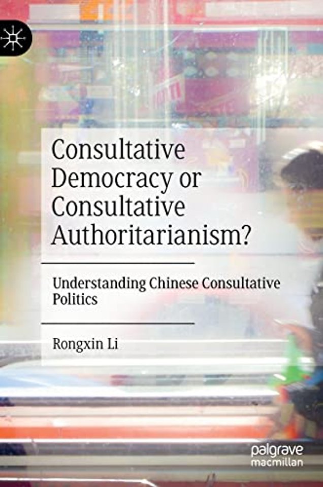 Consultative Democracy or Consultative Authoritarianism?