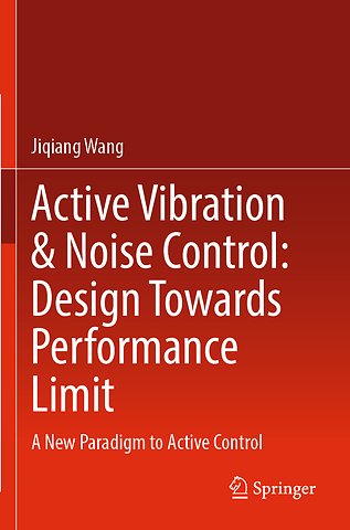 Active Vibration & Noise Control: Design Towards Performance Limit
