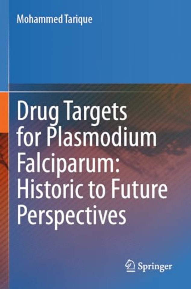 Drug Targets for Plasmodium Falciparum: Historic to Future Perspectives