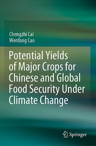 Potential Yields of Major Crops for Chinese and Global Food Security Under Climate Change