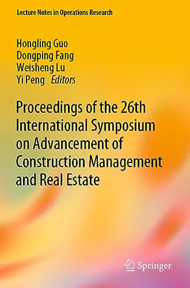 Proceedings of the 26th International Symposium on Advancement of Construction Management and Real Estate