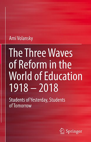 The Three Waves of Reform in the World of Education 1918 – 2018