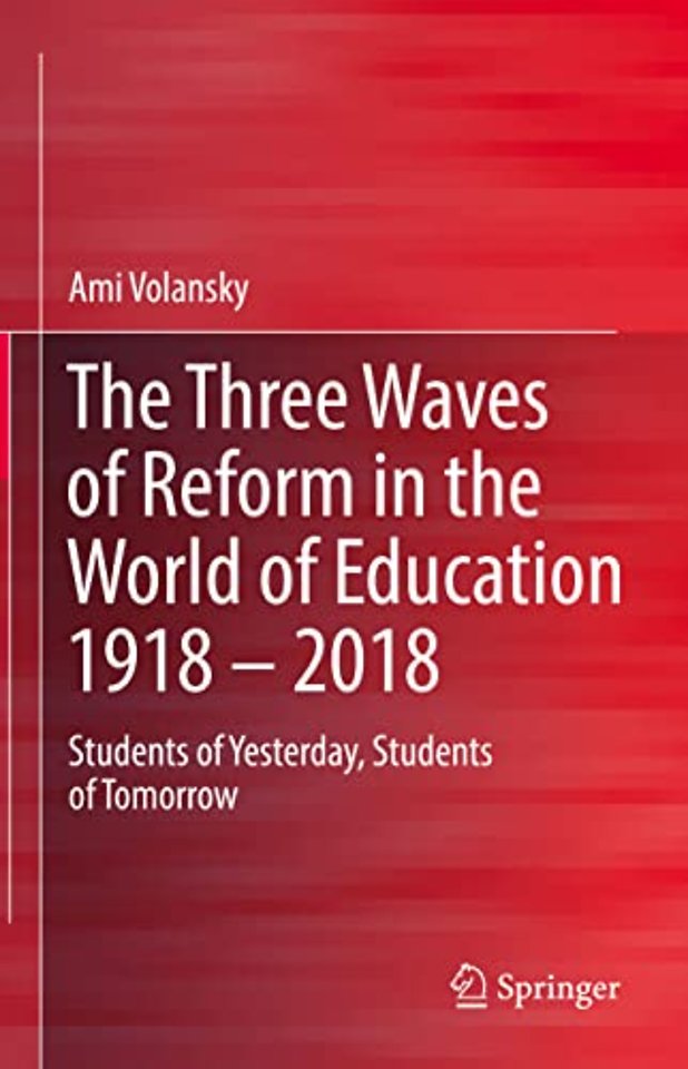The Three Waves of Reform in the World of Education 1918 – 2018